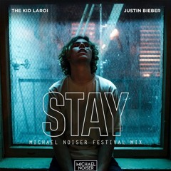 The Kid LAROI, Justin Bieber - STAY (Michael Noiser Festival Mix)[FULL TRACK ON THE DESCRIPTION]