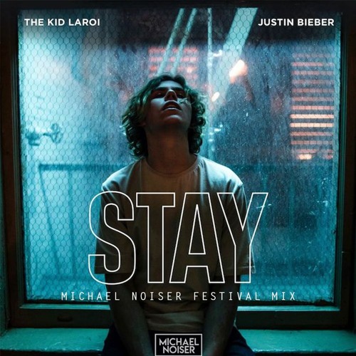 Stream The Kid LAROI, Justin Bieber - STAY (Michael Noiser Festival Mix)[FULL  TRACK ON THE DESCRIPTION] by Michael Noiser | Listen online for free on  SoundCloud