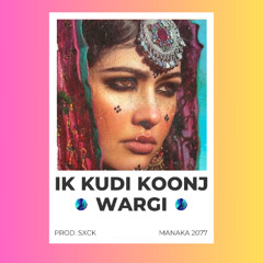 Ik Kudi Koonj Wargi - Kuldeep Manak (Prod. SXCK)