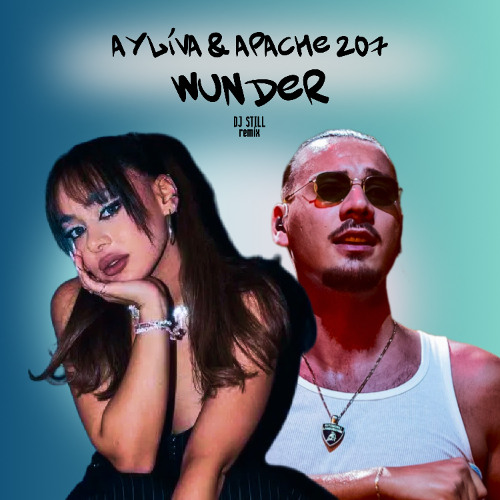 AYLIVA & APACHE 207- Wunder