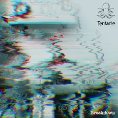 Tentacle - Breakdown (Feedback)