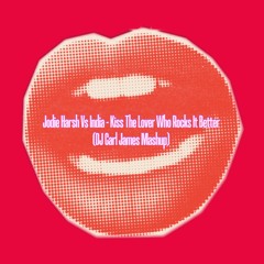 Jodie Harsh Vs India -  Kiss The Lover Who Rocks It Better (DJ Carl James Mashup)