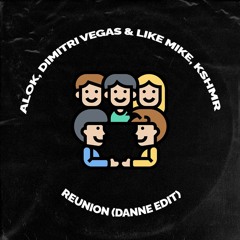 Reunion (DANNE Edit) - Alok, Dimitri Vegas, Like Mike, Kshmr, Zafrir