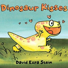 [Get] [EPUB KINDLE PDF EBOOK] Dinosaur Kisses by  David Ezra Stein &  David Ezra Stein 📂