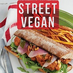 [Get] KINDLE PDF EBOOK EPUB Street Vegan: Recipes and Dispatches from The Cinnamon Snail Food Truck: