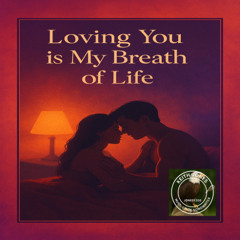 Loving You Is My Breath of Life – Every Touch, Every Curve, Every Night With You