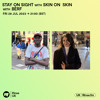 Stay On Sight with Skin On Skin with BÈRF - 28 July 2023 DJ mix artwork - Electronic music tracklist cover image