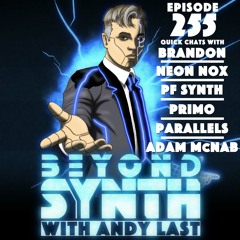 Beyond Synth -  255 -  Quick Chats with Lots of Guests