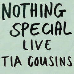 Nothing Special Live: Tia Cousins Opening (18.01.25)