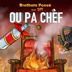 OU PA CHÈF Brothers Posse ft D-fi