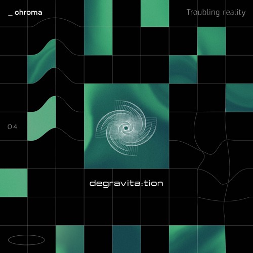 DGCast 004 # Chroma - Troubling reality