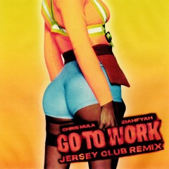Go To Work (Jersey Club Remix)