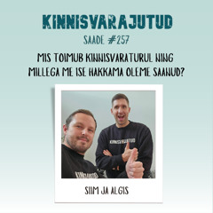 #257 | Mis toimub kinnisvaraturul ning millega me ise hakkama oleme saanud?