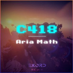 C418 - Aria Math (Exord Remix)