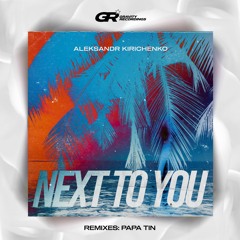 Aleksandr Kirichenko - Next To You (Original Mix)