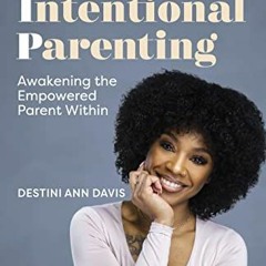 ACCESS EBOOK 📤 Very Intentional Parenting: Awakening the Empowered Parent Within by