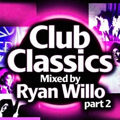Ryan Willo - Club Classics Part 2