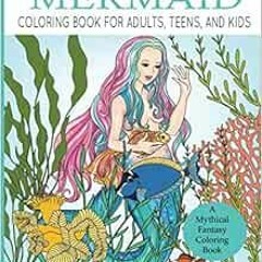 Get EPUB KINDLE PDF EBOOK Mermaid Coloring Book for Adults, Teens, and Kids: A Mythic