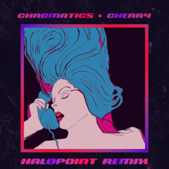 Chromatics - Cherry (Halopoint Remix)