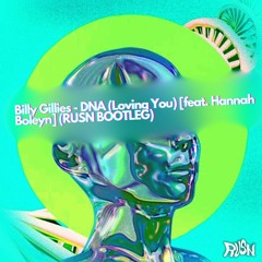 Billy Gillies - DNA (Loving You) [feat. Hannah Boleyn] (RUSN BOOTLEG) *Free Download*