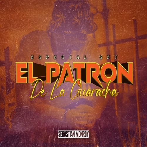 EL PATRON DE LA GUARACHA SET [Sebastian Monroy] 2020