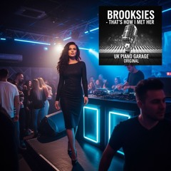 Brooksie's - Thats How I Met Her -Uk Piano Garage  Original