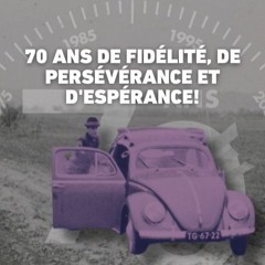 70 ans de fidélité, de persévérance et d'espérance!