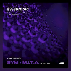 SYM31: Symbiosis Radio Show 31 with SYM + M.I.T.A.