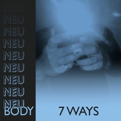 NEU/BODY RADIO 4: 7 Ways