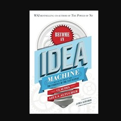 Become An Idea Machine: Because Ideas Are The Currency Of The 21st Century     Paperback – Decembe