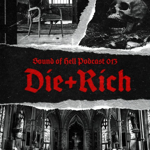 Sound of Hell podcast013 Die+Rich