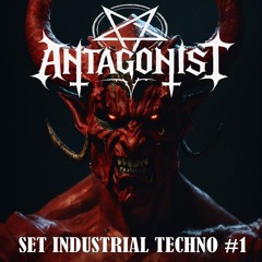 ANTAGONIST - Set Industrial Techno #1