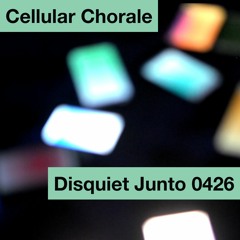 Disquiet Junto Project 0426: Cellular Chorale