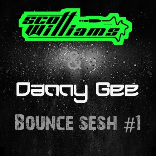 Scott Williams & Danny Gee - Bounce Sesh #1