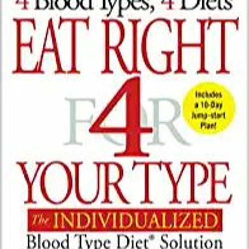 E.B.O.O.K.✔️ Eat Right 4 Your Type (Revised and Updated): The Individualized Blood Type Diet® Soluti