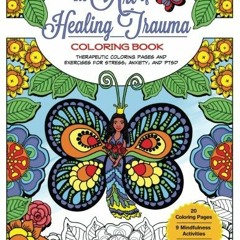 [Read] EPUB KINDLE PDF EBOOK The Art of Healing Trauma Coloring Book Revised Edition: