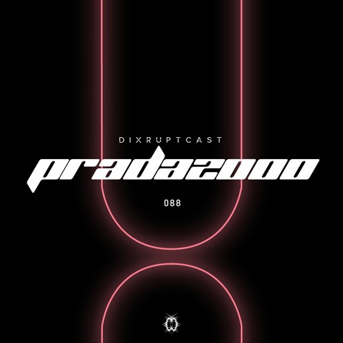 DIXRUPTCAST 088 | PRADA2000