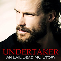 [VIEW] EBOOK 📂 UNDERTAKER: An Evil Dead MC Story (The Evil Dead MC Series Book 8) by