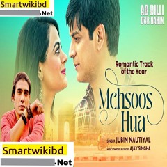 Mehsoos Hua Jubin Nautiyal Hindi Mp3 - Ab Dilli Dur Nahin Movie Full Song 2023- Smartwikibd.Net