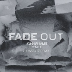 John Summit ft. MKLA - Fade Out (FlowState Remix) [Extended]