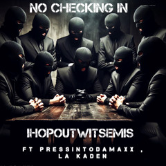 No checking in Ft Pressintodamaxx La Kaden