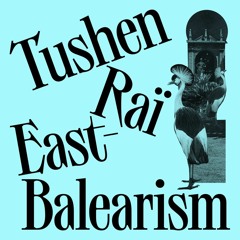PREMIERE: Tushen Raï - East-Balearism (Cornelius Doctor Sailor Mix) [Cracki Records]