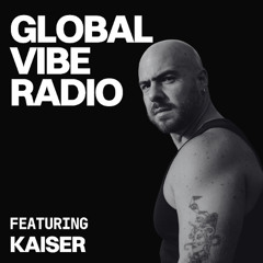 Global Vibe Radio 449 Feat. Kaiser