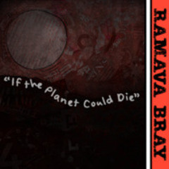 If the Planet Could Die - Single Version