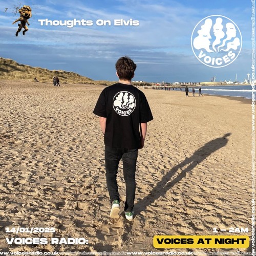 Thoughts On Elvis 14/01/25 - [Voices Radio]