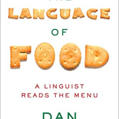 [Download] PDF ✔️ The Language of Food: A Linguist Reads the Menu by  Dan Jurafsky EB