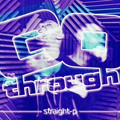 Straight - P - Go Through