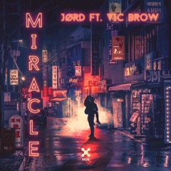 JØRD Ft  Vic Brow   Miracle Bootleg remix  Ackgroove