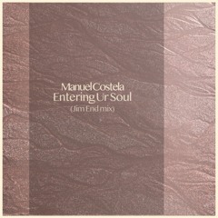 Manuel Costela - Entering Ur Soul  (Jim End Mix)
