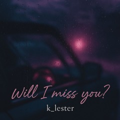 Will I Miss You? (demo)